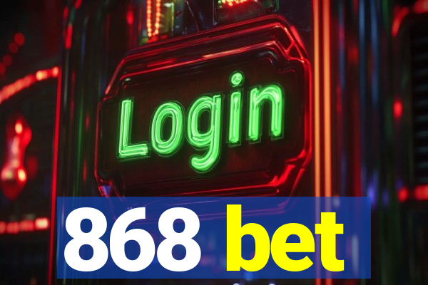 868 bet